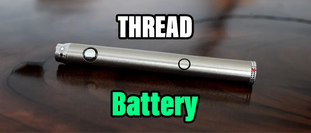 all about 510 thread batteries